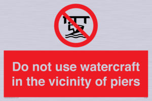 PL7463: Do not use watercraft in the vicinity of piers