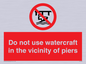 PL7463: Do not use watercraft in the vicinity of piers