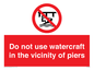 PL7463: Do not use watercraft in the vicinity of piers
