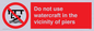 PL7463: Do not use watercraft in the vicinity of piers