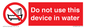 PL7642: Do not use this device in water