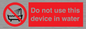 PL7642: Do not use this device in water