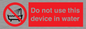 PL7642: Do not use this device in water