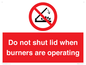 PM12634: Do not shut lid when burners are operating