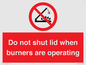 PM12634: Do not shut lid when burners are operating
