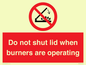 PM12634: Do not shut lid when burners are operating