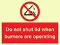 PM12634: Do not shut lid when burners are operating