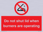 PM12634: Do not shut lid when burners are operating