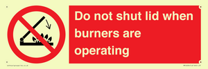PM12634: Do not shut lid when burners are operating