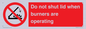PM12634: Do not shut lid when burners are operating