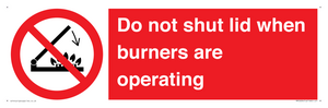 PM12634: Do not shut lid when burners are operating