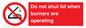PM12634: Do not shut lid when burners are operating