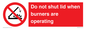 PM12634: Do not shut lid when burners are operating