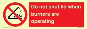 PM12634: Do not shut lid when burners are operating