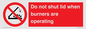 PM12634: Do not shut lid when burners are operating