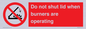 PM12634: Do not shut lid when burners are operating