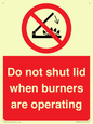 PM12634: Do not shut lid when burners are operating