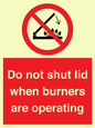 PM12634: Do not shut lid when burners are operating