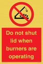 PM12634: Do not shut lid when burners are operating