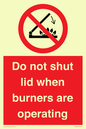 PM12634: Do not shut lid when burners are operating