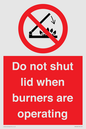 PM12634: Do not shut lid when burners are operating