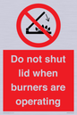 PM12634: Do not shut lid when burners are operating