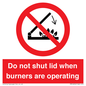 PM12634: Do not shut lid when burners are operating