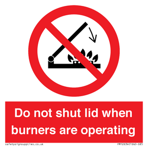 PM12634: Do not shut lid when burners are operating