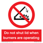 PM12634: Do not shut lid when burners are operating