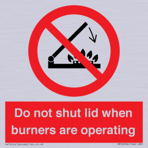 PM12634: Do not shut lid when burners are operating