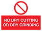 PM16409: NO DRY CUTTING OR DRY GRINDING