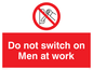 PM45: do not switch on men at work