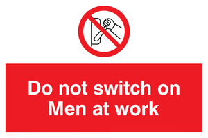 PM45: do not switch on men at work