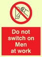 PM45: do not switch on men at work