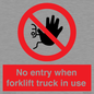 PM5695: No entry when forklift truck in use Prohibition Sign