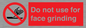 PM7646: Do not use for face grinding