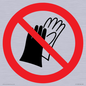 PP11290: P028 Prohibition: Do not wear gloves