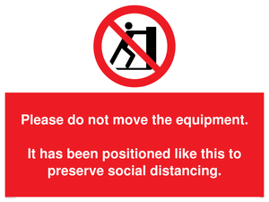 PP6167: Please do not move the equipment. It has been positioned like this to preserve social distancing.