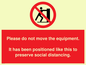 PP6167: Please do not move the equipment. It has been positioned like this to preserve social distancing.