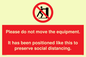PP6167: Please do not move the equipment. It has been positioned like this to preserve social distancing.