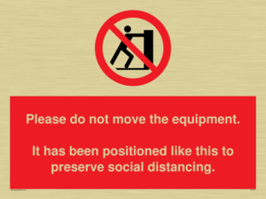 PP6167: Please do not move the equipment. It has been positioned like this to preserve social distancing.