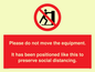 PP6167: Please do not move the equipment. It has been positioned like this to preserve social distancing.