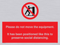 PP6167: Please do not move the equipment. It has been positioned like this to preserve social distancing.