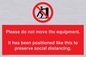 PP6167: Please do not move the equipment. It has been positioned like this to preserve social distancing.