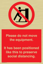 PP6167: Please do not move the equipment. It has been positioned like this to preserve social distancing.