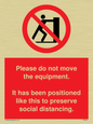 PP6167: Please do not move the equipment. It has been positioned like this to preserve social distancing.