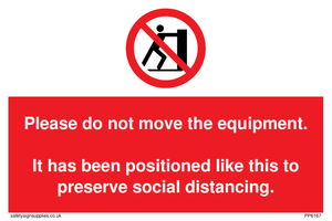 PP6167: Please do not move the equipment. It has been positioned like this to preserve social distancing.