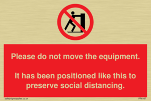 PP6167: Please do not move the equipment. It has been positioned like this to preserve social distancing.
