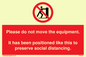PP6167: Please do not move the equipment. It has been positioned like this to preserve social distancing.