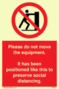 PP6167: Please do not move the equipment. It has been positioned like this to preserve social distancing.
